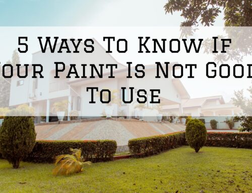 5 Ways To Know If Your Paint Is Not Good To Use in Arlington, VA