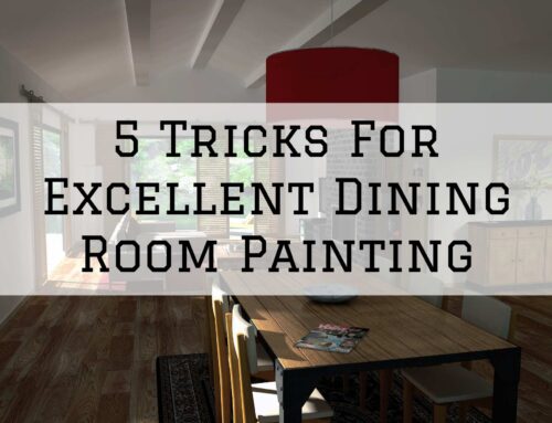 5 Tricks For Excellent Dining Room Painting in McLean, VA