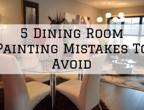 5 Dining Room Painting Mistakes To Avoid in Arlington, VA